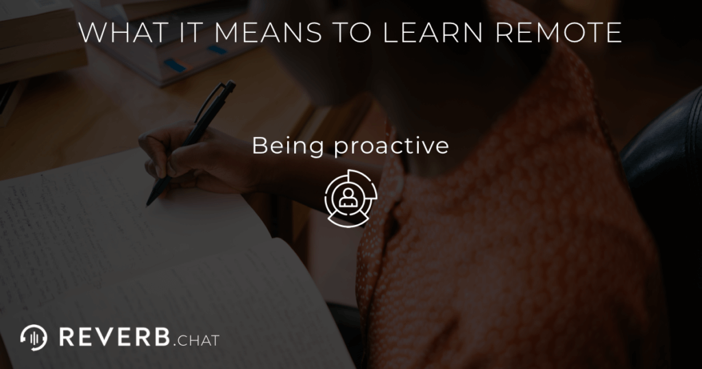 What it means to learn remote: being proactive