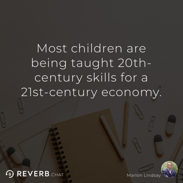 Most children are being taught 20th-century skills for a 21st-century economy.